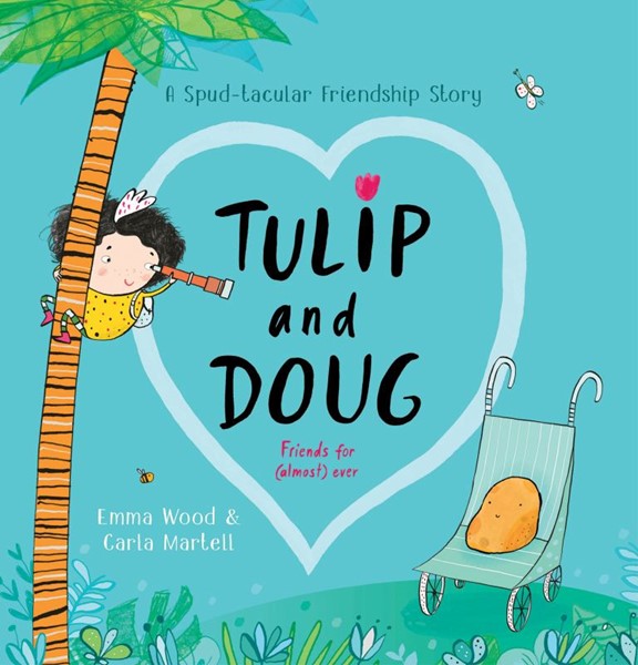Tulip & Doug - A Spud-tacular Friendship Story - Emma Wood & Carla Martell
