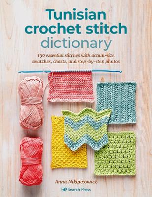 Tunisian Crochet Stitch Dictionary - Anna Nikipirowicz