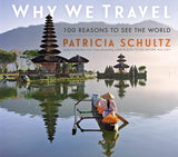 Why We Travel - 100 Reasons To See The World - Patricia Schultz