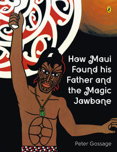 How Maui Found His Father and the Magic Jawbone - Peter Gossage