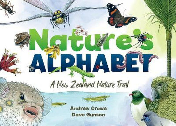 Nature's Alphabet: A New Zealand Nature Trail - Andrew Crowe & Dave Gunson