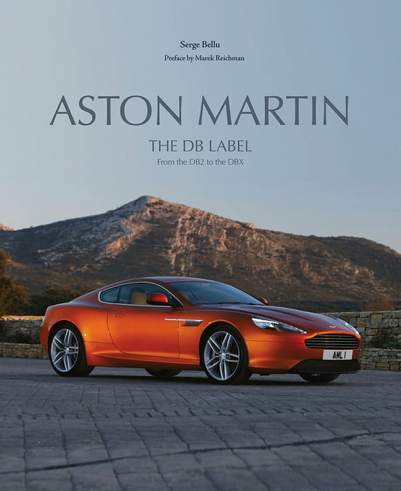 Aston Martin: The DB Label: From the DB2 to the DBX - Serge Bellu