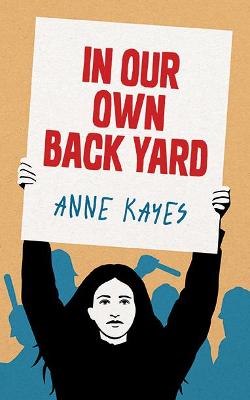 In Our Own Back Yard - Anne Kayes
