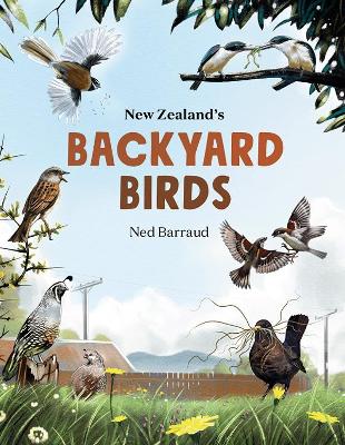 New Zealand’s Backyard Birds - Ned Barraud