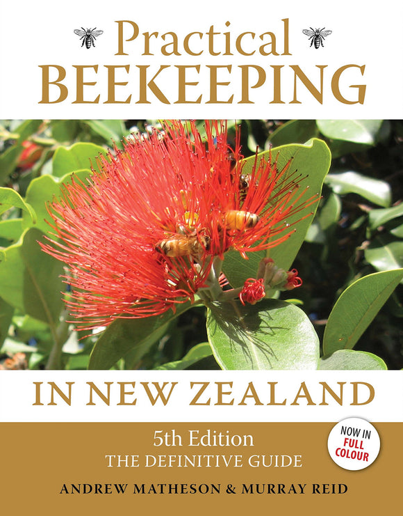 Practical Beekeeping in New Zealand: 5th Edition - Andrew Matheson