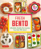 Fresh Bento:  Affordable, Healthy Box Lunches Your Kids Will Adore - Wendy Thorpe Copley