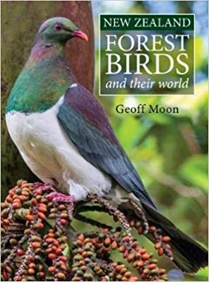 New Zealand Forest Birds and their World - Geoff Moon