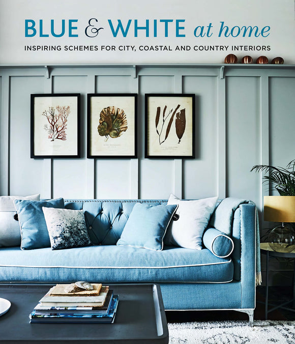 Blue & White At Home: Inspiring schemes for vintage, coastal & country interiors - Henrietta Heald