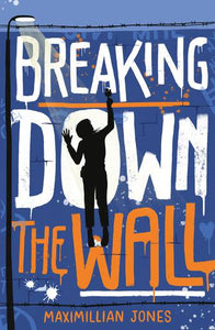 Breaking Down the Wall - Maximilian Jones