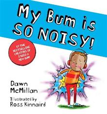 My Bum is So Noisy! - Dawn McMillan