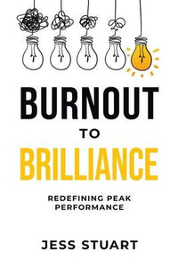 Burnout To Brilliance - Jess Stuart