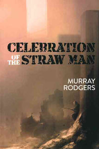 Celebration of the Straw Man - Murray Rogers