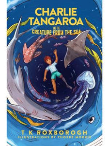 Charlie Tangaroa and the Creature from the Sea - T K Roxborogh