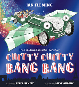 Chitty Chitty Bang Bang - Ian Fleming, adapted by Peter Bently