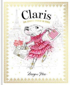 Claris: The Chicest Mouse in Paris - Megan Hess