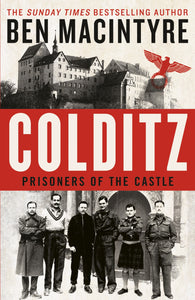 Colditz: Prisoners of the Castle - Ben Macintyre