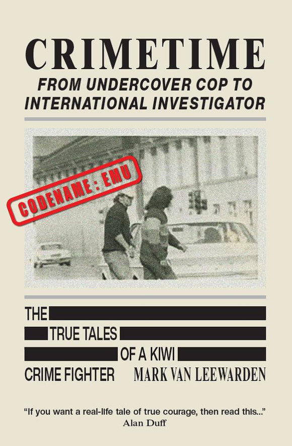 Crimetime: From undercover cop to international investigator - Mark Van Leewarden