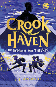 Crookhaven Book 1: The School for Thieves - J J Arcanjo