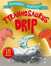 Tyrannosaurus Drip 15th Anniversary Edition - Julia Donaldson
