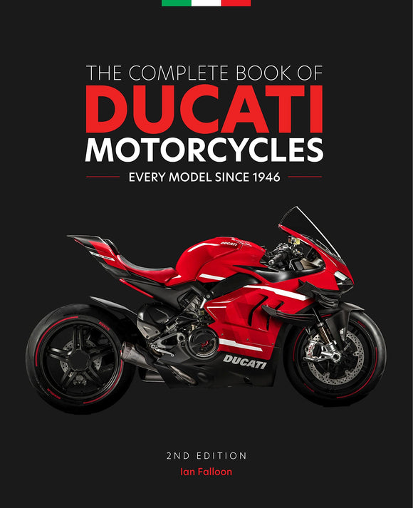 The Complete Book of Ducati Motorcycles 2nd Ed: Every Model Since 1946 - Ian Falloon
