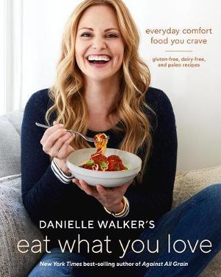 Eat What You Love - Danielle Walker