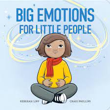 Big Emotions for Little People - Rebekah Lipp & Craig Phillips