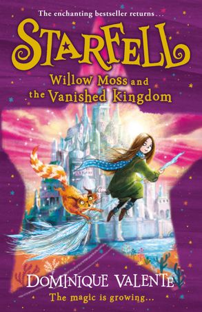 Starfell 3 : Willow Moss and the Vanished Kingdom - Dominique Valente