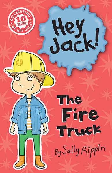 Hey Jack! The Fire Truck - Sally Rippin