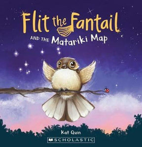 Flit The Fantail And The Matariki Map - Kat Quin
