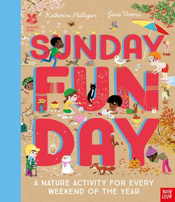 Sunday Funday: A Nature Activity for Every Weekend of the Year - Katherine Halligan