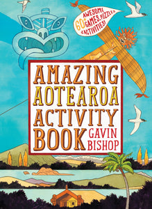 Amazing Aotearoa Activity Book - Gavin Bishop