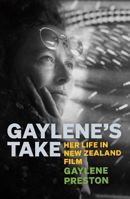 Gaylene's Take : Her Life in New Zealand Film Paperback - Gaylene Preston