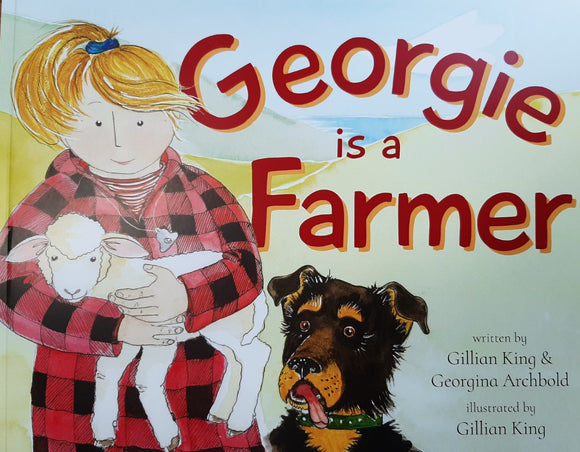 Georgie is a Farmer - Gillian King & Georgina Archbold