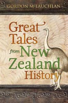 Great Tales of New Zealand History - Gordon McLauchlan