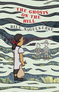 The Ghosts on the Hill - Bill Nagelkerke