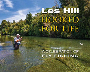 Hooked For Life: A Celebration of Fly Fishing - Les Hill