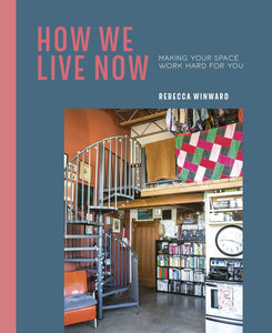 How We Live Now: Making your space work hard for you - Rebecca Winward