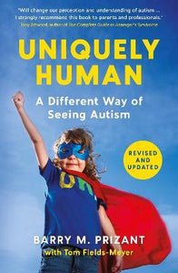 Uniquely Human : A Different Way of Seeing Autism - Barry M. Prizant
