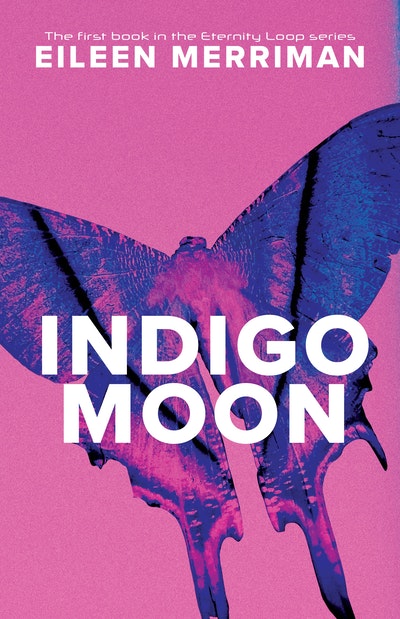 Indigo Moon: Book 1 Eternity Loop Series - Eileen Merriman