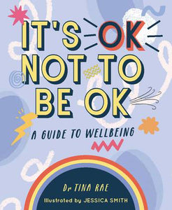 It's OK Not to Be OK : A Guide to Wellbeing - Tina Rae