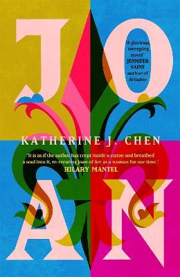 Joan : The stunning feminist reimagining of Joan of Arc - Katherine J Chen