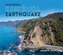 Remembering Kaikoura Earthquake - Andrew Spencer