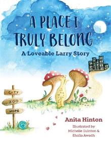 A Place I Truly Belong: A Loveable Larry Story - Anita Hinton