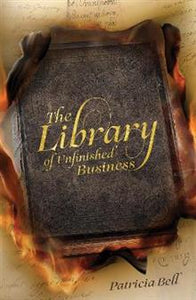 The Library of Unfinished Business - Patricia Bell