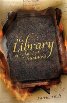 The Library of Unfinished Business - Patricia Bell