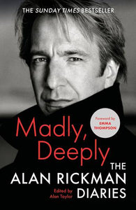 Madly, Deeply The Diaries of Alan Rickman - Alan Rickman