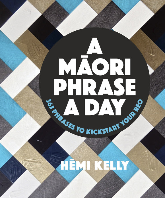 A Māori Phrase a Day - Hemi Kelly