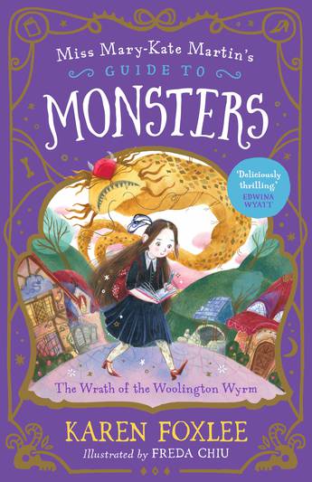 The Wrath of the Woolington Wyrm: Miss Mary-Kate Martin's Guide to Monsters 1 - Karen Foxlee