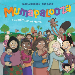 Mumapalooza: A Celebration of Mums - Sarina Dickson