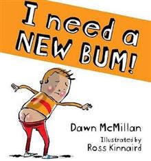 I Need A New Bum! - Dawn McMillan